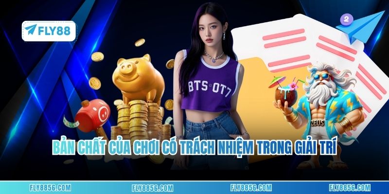 Bản chất của chơi có trách nhiệm trong giải trí