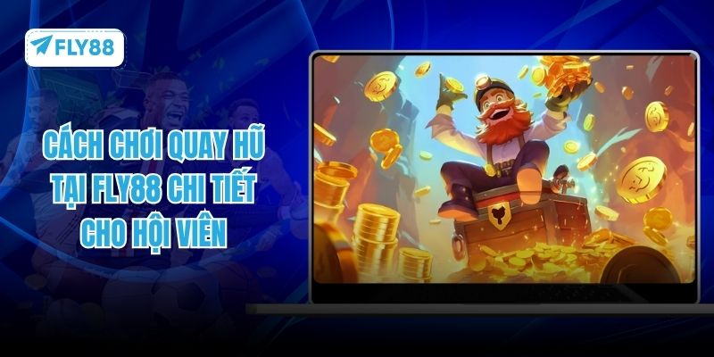 cách chơi quay hũ fly88