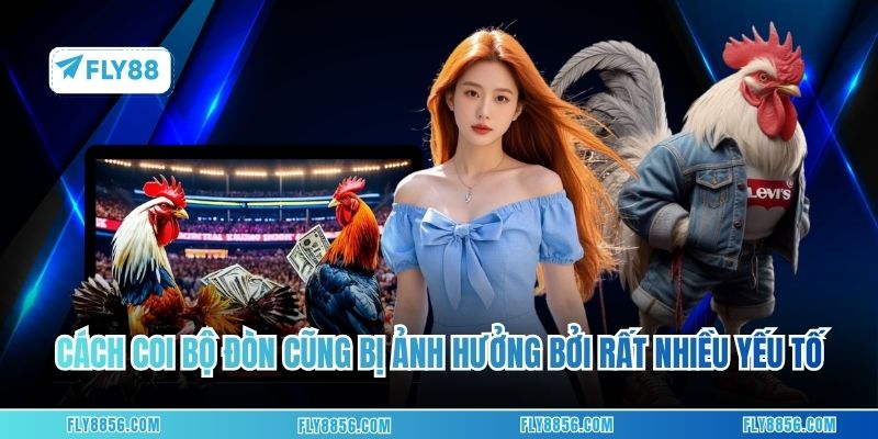 Cách coi bộ đòn cũng bị ảnh hưởng bởi rất nhiều yếu tố