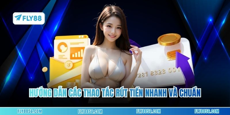 Hướng dẫn các thao tác rút tiền nhanh và chuẩn