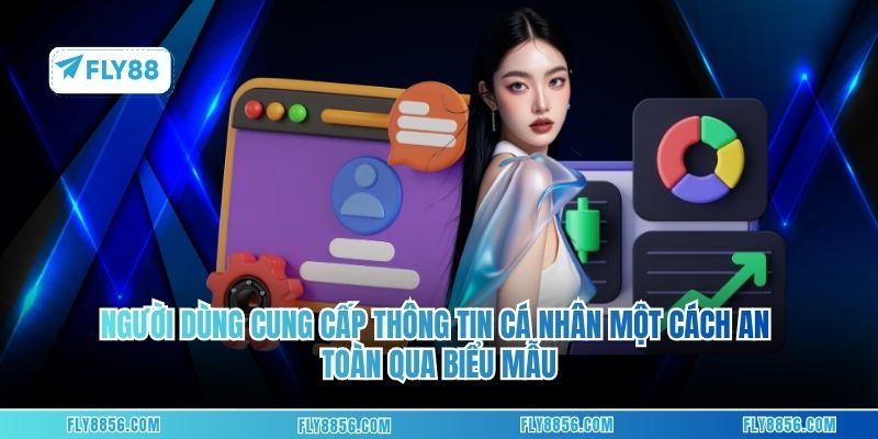 Người dùng cung cấp thông tin cá nhân một cách an toàn qua biểu mẫu