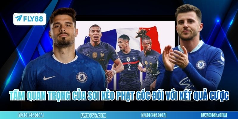 Tầm quan trọng của việc soi kèo phạt góc đối với kết quả cược