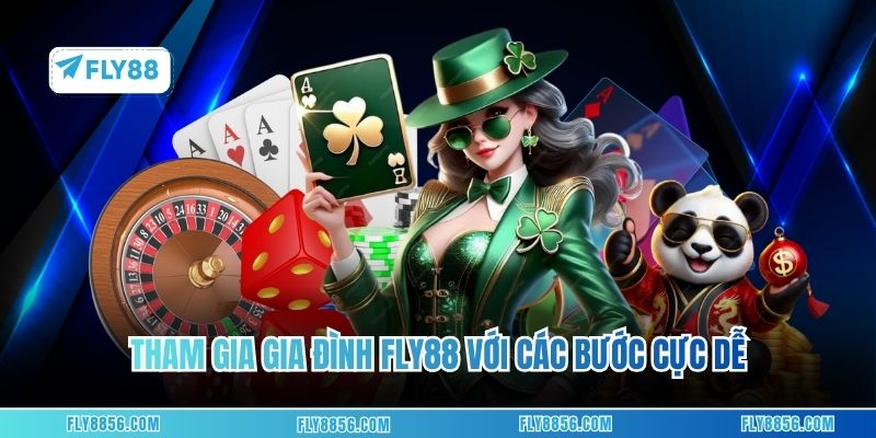 Tham gia, gia đình FLY88 với các bước cực dễ